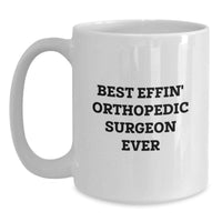 Load image into Gallery viewer, Funny Orthopedic Surgeon Gifts, Best Effin' Orthopedic Surgeon Ever Quote White Coffee Mug, Valentine's Unique Gifts for Orthopedic Surgeon Men Women Coworkers Family Friends - Main