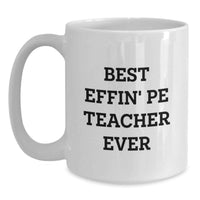 Load image into Gallery viewer, Funny PE Teacher Gifts for Men - Best Effin' Pe Teacher Ever White Coffee Mug, Perfect Christmas Unique Gifts from Friends - Main