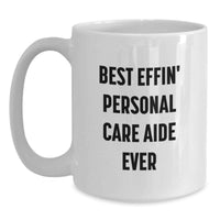 Load image into Gallery viewer, Funny Personal Care Aide Gifts from Friends, Best Effin' White Coffee Mug for Valentine's Unique Gifts - Main