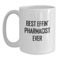 Load image into Gallery viewer, Funny Gifts for Pharmacist, White Coffee Mug, Best Effin' Pharmacist Ever Quote, Unique Birthday Unique Gifts from Friends and Family - Main