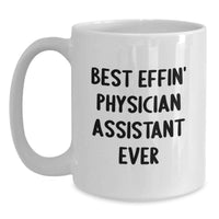 Load image into Gallery viewer, Funny Physician Assistant Gifts for Mom - Best Effin' Physician Assistant Ever White Coffee Mug - Unique Mother's Day Unique Gift from Friends and Family - Main