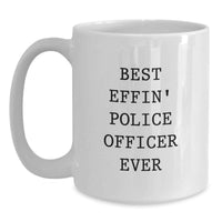 Load image into Gallery viewer, Funny Police Officer Gifts from Mom to Best Effin' Police Officer Ever Mug White - Main
