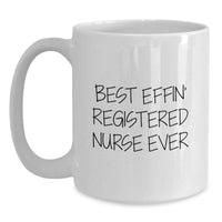 Load image into Gallery viewer, Funny Registered Nurse Gifts for Mom - Best Effin' Registered Nurse Ever White Coffee Mug, Unique Mother's Day Unique Gifts from Family - Main