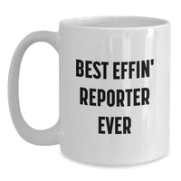Load image into Gallery viewer, Funny Reporter Gifts, Best Effin' Reporter Ever Quote White Coffee Mug, Birthday Unique Gifts for Reporter Friends Family Men - Main
