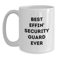 Load image into Gallery viewer, Funny Security Guard Gifts from Friends, Best Effin' Security Guard Ever White Coffee Mug, Christmas Unique for Security Guards - Main