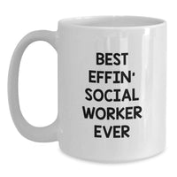 Load image into Gallery viewer, Funny Gifts for Social Worker, Best Effin' Social Worker Ever White Coffee Mug, Birthday Unique Gift Ideas for Men and Women Friends Family - Main