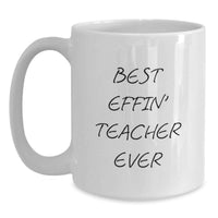 Load image into Gallery viewer, Funny Teacher Gifts from Friends for Best Effin' Teacher Ever - White Ceramic Coffee Mug - Birthday Unique Gifts for Teacher - Main