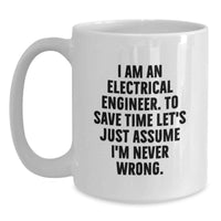 Load image into Gallery viewer, Funny Electrical Engineer Gifts for Mom - White Coffee Mug - I Am Never Wrong Sarcasm Mug, Perfect for Electrical Engineer Women, Electrical Engineer Friends, or Electrical Engineer Family - Main