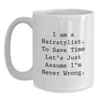 Load image into Gallery viewer, Funny Hairstylist Gifts from Friends - I Am A Hairstylist White Coffee Mug, Unique Mother's Day Unique Gifts for Hairstylist - Main