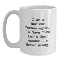 Load image into Gallery viewer, Nuclear Technologist Humor Funny Gift White Coffee Mug for Mother's Day Unique Gifts from Family - Main