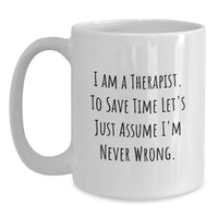 Load image into Gallery viewer, Funny Therapist Gifts from Friends and Family - White Coffee Mug, I'm Never Wrong, Mother's Day Unique - Main