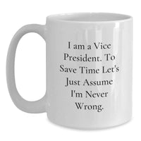 Load image into Gallery viewer, Funny Vice President Gifts from Friends and Family on Mother's Day - White Coffee Mug with I'm Never Wrong Quote - Main