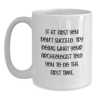 Load image into Gallery viewer, Funny Archeologist Gifts for Men Friends - Birthday Unique Coffee Mug from Friends, Archeologist White Coffee Mugs, Archeologist Quote - Main