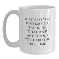 Load image into Gallery viewer, Funny Artist White Coffee Mugs - Gifts from Men for Artist Friends - Unique Father's Day Unique Gifts Ideas for Artist Dad - Main