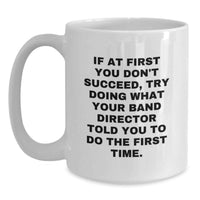Load image into Gallery viewer, Funny Band Director Quotes Gifts from Family for White Coffee Mug, Perfect for Men Women Friends Coworkers - Mother's Day Unique Gifts - Main