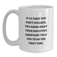 Load image into Gallery viewer, Funny Executive Assistant Gifts from Family, Funny White Coffee Mug for Executive Assistant, If You Don't Succeed Try What Your Assistant Told You - Main