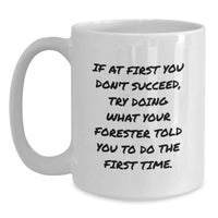 Load image into Gallery viewer, Funny Forester Gifts for Mother's Day, White Coffee Mug from Forester Lovers, Encouragement Quote - 11oz or 15oz, Ceramic, Microwave and Dishwasher Safe - Main