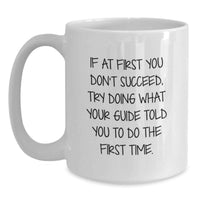 Load image into Gallery viewer, Funny Guide Gifts from Friends for Birthday, White Coffee Mug with Inspirational Quote, 11oz or 15oz Ceramic, Microwave and Dishwasher Safe - Main