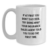 Load image into Gallery viewer, Funny Quote Insurance Sales Agent White Coffee Mug Gifts from Men, Insurance Sales Agent Unique Gifts for Mother's Day - Main