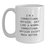 Load image into Gallery viewer, Funny Correctional Officer Gifts, I&#39;m A Correctional Officer White Coffee Mug, Unique Graduation Gifts for Men from Friends, Coworkers, or Family - Main
