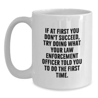 Load image into Gallery viewer, Funny Quote Law Enforcement Officer White Coffee Mug Gifts from Men to Mom on Mother's Day Unique - Main