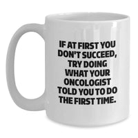 Load image into Gallery viewer, Funny Oncologist Gifts from Family for Father's Day Unique White Coffee Mugs - If At First You Don't Succeed Quote - Main