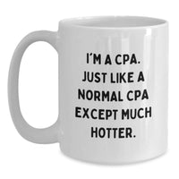Load image into Gallery viewer, CPA&#39;s Hot Coffee Mug, Funny Quote Gifts for CPA, White Ceramic Mug, 11oz or 15oz, Microwave and Dishwasher Safe, Gifts from Friends, Gifts for CPA, Graduation Unique Gifts - Main
