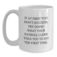 Load image into Gallery viewer, Funny Payroll Clerk Gifts for Men, Father's Day Unique Gifts from Friends, White Coffee Mug with Inspirational Quote - Main