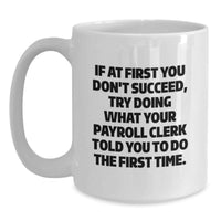Load image into Gallery viewer, Funny Payroll Clerk Gifts from Friends and Family - Unique White Coffee Mug for Payroll Clerk on Father's Day - Main