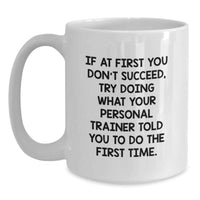 Load image into Gallery viewer, Funny Personal Trainer Motivation Gifts for Men Women Friends Coworkers Family Graduation Unique White Coffee Mugs with If At First You Don't Succeed Quote - Main
