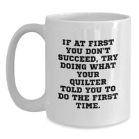 Load image into Gallery viewer, Funny Quilter Gifts from Family for Quilter White Coffee Mug, Graduation Unique Gifts, White Coffee Mug, Quilter - Main