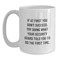 Load image into Gallery viewer, Funny Security Guard Quotes Father's Day Unique Gifts from Men to Security Guard Friends and Family White Coffee Mug 11oz or 15oz - Main