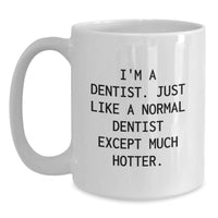 Load image into Gallery viewer, Funny Dentist Quote White Coffee Mug Gifts from Friends to Dentist, Birthday Unique Gifts - Main
