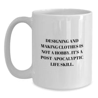 Load image into Gallery viewer, Funny Designing and Making Clothes Gifts from Friends for Designing and Making Clothes Enthusiasts - White Coffee Mug with Inspirational Quote - Main