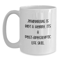 Load image into Gallery viewer, Funny Journaling Gifts for Men from Friends, White Coffee Mug - 'Journaling Is Not A Hobby. It's A Post-apocalyptic Life Skill.' - Main