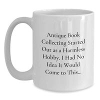 Load image into Gallery viewer, Funny Antique Book Collecting Humor White Coffee Mug, Gifts for Men Women Friends Coworkers Family, Gifts from Men Women Friends Coworkers Family to Graduation Unique Lover - Main