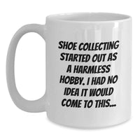 Load image into Gallery viewer, Funny Quote Gifts for Shoe Collecting Friends from Family - White Coffee Mug for Graduation Unique Gifts - Main