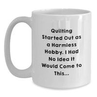 Load image into Gallery viewer, Quilting Lover's Graduation Unique Gifts from Friends, Family, or Coworkers for Quilting Enthusiasts, Funny White Coffee Mug - Main