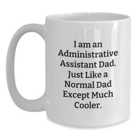 Load image into Gallery viewer, Funny Administrative Assistant Gifts for Him, White Coffee Mug, Christmas Unique Presents from Dad, &#39;I Am An Administrative Assistant Dad&#39; - Main
