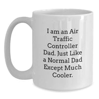 Load image into Gallery viewer, Funny Air Traffic Controller Gifts from Dad for Birthday Unique White Coffee Mug - I Am An Air Traffic Controller Dad, Gifts for Air Traffic Controller Husband - Main