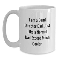 Load image into Gallery viewer, Funny Band Director Dad Gifts for Band Director Friends - White Coffee Mug with 'I Am A Band Director Dad' - Main