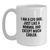 Load image into Gallery viewer, Funny CFO Gifts for Dad, White Coffee Mug, I Am A Cfo Dad, Unique Graduation Unique Gifts from Men to CFO, White Coffee Mug - Main