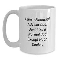 Load image into Gallery viewer, Gifts from Dad, Financial Advisor Dad Humor White Coffee Mug, Perfect Graduation Unique Gift for Financial Advisor Men or Women - Main