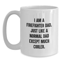 Load image into Gallery viewer, Firefighter Dad Gifts from Men to Firefighter Graduation Unique Gifts, Funny Firefighter White Coffee Mug, Unique Firefighter Coffee Mug for Firefighter, I Am A Firefighter Dad, Gifts for Firefighter - Main