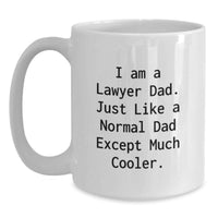 Load image into Gallery viewer, Funny Lawyer Dad Gifts from Family Members - Unique Graduation Unique Gifts for Lawyer Men - White Coffee Mug I Am A Lawyer Dad Except Much Cooler - Main