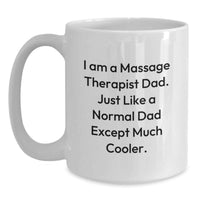 Load image into Gallery viewer, Funny Massage Therapist Gifts for Dad, Gifts from Friends for Massage Therapist, White Coffee Mug for Graduation, I'm a Massage Therapist Dad Except Much Cooler - Main