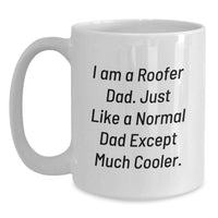 Load image into Gallery viewer, Funny Roofer Gifts, Unique Roofer Dad Coffee Mugs, I Am A Roofer Dad Gifts for Roofer, White Coffee Mug for Graduation - Main