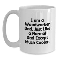Load image into Gallery viewer, Woodworker Dad Gifts, Funny Quote Coffee Mug for Men, White 11oz or 15oz Ceramic Mug, Graduation Unique Gifts from Dad to Son, Perfect for Woodworker Enthusiast - Main