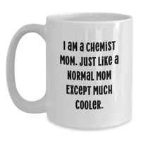 Load image into Gallery viewer, Funny Chemist Mom Gifts for Chemist Friends and Family - White Coffee Mug - Perfect Graduation Unique Gifts from Mom - Main