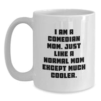 Load image into Gallery viewer, Comedian Mom White Coffee Mug Gifts for Comedian Men and Women, Funny Unique Graduation Presents from Family or Friends - Main
